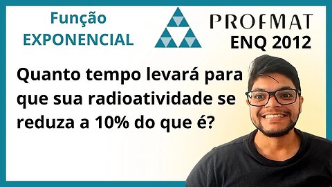 Um corpo está impregnado de uma substância radioativa cuja meia-vida é um ano. PROFMAT ENQ 2012