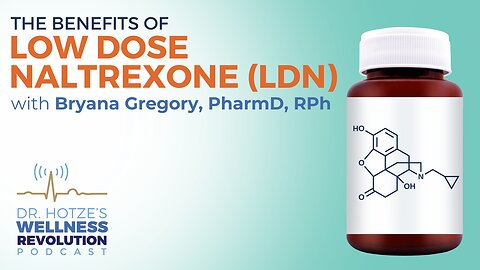 Benefits of Low-Dose Naltrexone (LDN) w/ Bryana Gregory, PharmD, RPh– Pharmacist & Physician Liaison