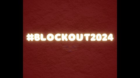 BLOCKOUT 2024 - TAKE THE POWER BACK