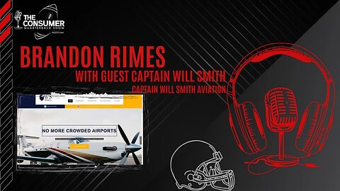 The Consumer Quarterback Show - Captain Will Smith Aviation