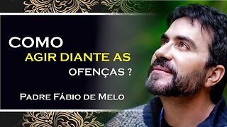 CALÚNIA E OFENSA O QUE FAZER, COMO AGIR , PADRE FABIO DE MELO