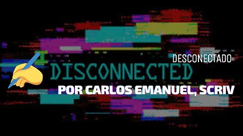 Desconectado (Conto no Scriv)