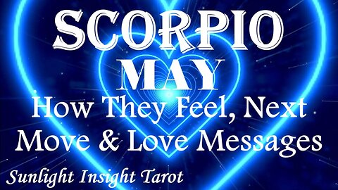 Scorpio *They Want To Be Totally Honest With You of How They're Really Feeling* May How They Feel