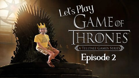 Drama Time - Let's Play Game of Thrones The Telltale Series Game Episode 2