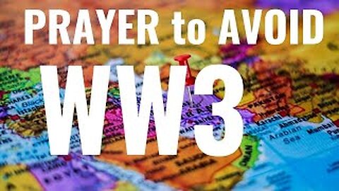 Prayer to avoid WW3. A Prayer for World Peace and Harmony.