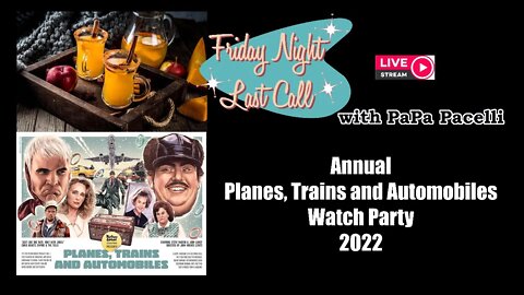 Friday Night Last Call - Planes, Trains and Automobiles Annual Watch Party 2022