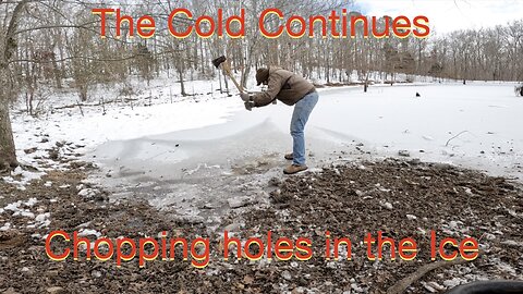 The Cold Continues, Chopping Holes in the ice