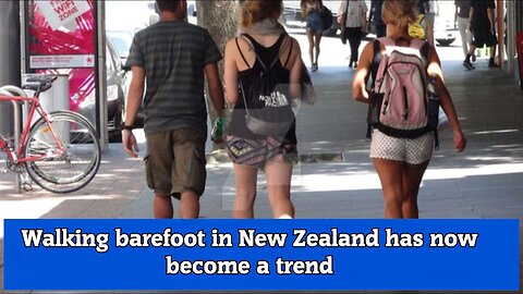 Walking barefoot in New Zealand has now become a trend