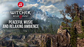 The Witcher 3 | Peaceful Music and Relaxing Ambience