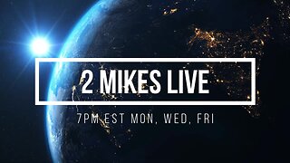 2 Mikes Live #72 News Breakdown Wednesday!