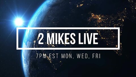 2 Mikes Live #72 News Breakdown Wednesday!