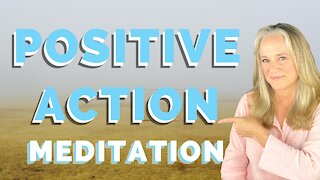 Meditation on Positive Action
