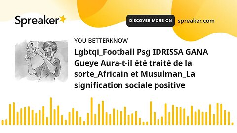 Lgbtqi_Football Psg IDRISSA GANA Gueye Aura-t-il été traité de la sorte_Africain et Musulman_La sign