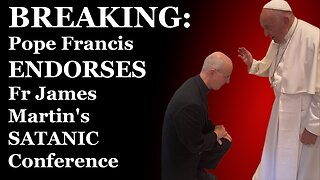 BREAKING: Pope Francis Publicly ENDORSES Fr James Martin's SATANIC Work