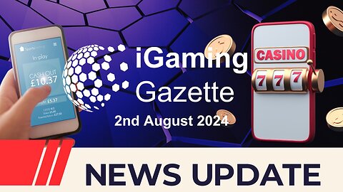 iGaming Gazette: iGaming News Update - 2nd August 2024