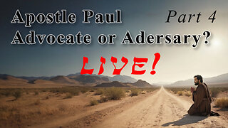 Apostle Paul: Advocate or Adversary 04 - God Honest Truth Live Stream 05/24/2024