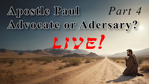Apostle Paul: Advocate or Adversary 04 - God Honest Truth Live Stream 05/24/2024