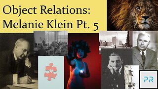 Object Relations: Melanie Klein Pt. 5