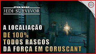 Star Wars Jedi Survivor, A localização de 100% de todos os Rasgos da Força em Coruscant | Super-Dica