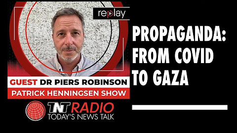 INTERVIEW: Dr. Piers Robinson - 'Propaganda: From Covid to Gaza'