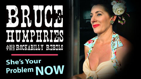 Bruce Humphries and the Rockabilly Rebels 'She's Your Problem Now'