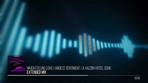 Audio Track - When Feeling Love | Angel's Sentiment | A Hazbin Hotel Song | Extended Mix