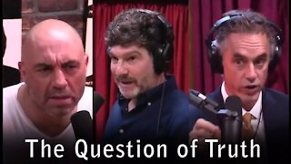 The Question of Truth - Answer to Bret Weinstein from the Joe Rogan Podcast with Jordan Peterson