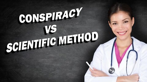 Conspiracies Vs. Scientific Method