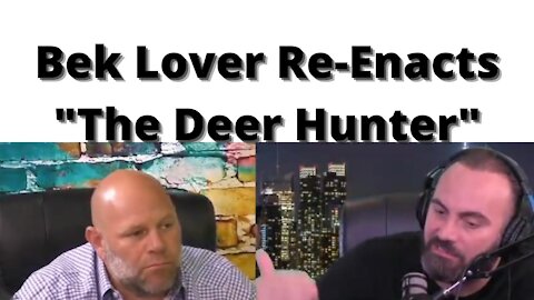 Bek Lover Re-Enacts The Deer Hunter