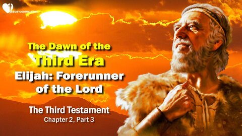 Elijah... The Forerunner of the Lord ❤️ The Dawn of the Third Era... 3rd Testament Chapter 2-2