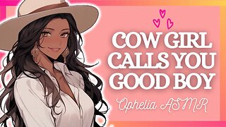 Southern Cow Girl Calls You Good Boy [F4M ASMR] (Soft Dom GF) (Mommy Dynamic RP) (Voice Acting)