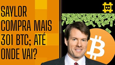 MicroStrategy do Michael Saylor compra mais 301 BTC - Até onde irá o preço do BTC? - [CORTE]