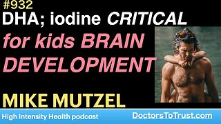 MIKE MUTZEL b | DHA; iodine CRITICAL for kids BRAIN DEVELOPMENT