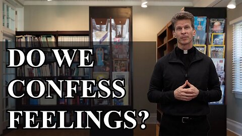 Ask a Marian — Are Feelings Sinful? Do We Need to Confess Them?