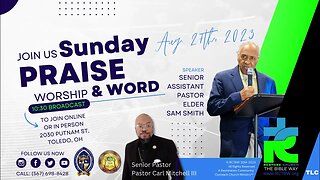 Praise, Worship & Word SundaySpecial speaker Assistant Pastor Elder Sam Smith 08272023