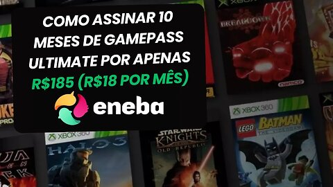 Como Assinar 10 Meses de Gamepass Ultimate por R$185 Reais (R$18 reais por mês) no ENEBA