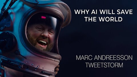 Why AI Will Save the World By Marc Andreessen - Full Audio Of Twitter Thread / TweetStorm