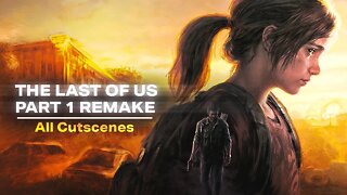 THE LAST OF US PART 1 REMAKE - All Cutscenes (GAME MOVIE) PS5✔️4K 🎵ᵁᴴᴰ 60ᶠᵖˢ