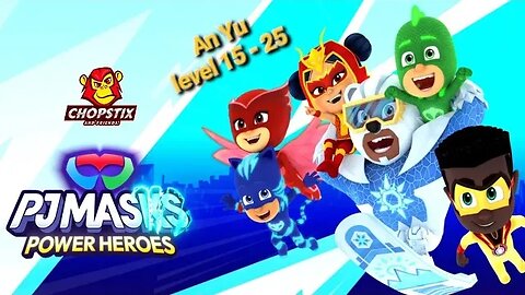 Chopstix and Friends! PJ Masks - Power Heroes part 10: An Yu level 15-25! #pjmasks #catboy #gamer