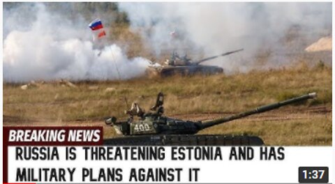 Russia is threatening Estonia and has military plans against it