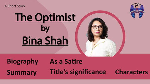 The Optimist by Bina Shah, key facts, themes, summary, characters title significance and satire.