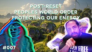 Post-Reset, Peoples’ World Order, Protecting Our Energy | Babylon Burning #7
