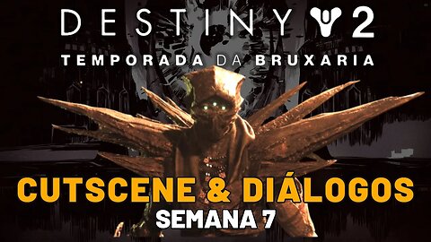 Destiny 2 - Temporada da Bruxaria | Cutscenes & Diálogos História (Semana 7)