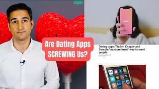 Are Dating Apps Screwing Us?
