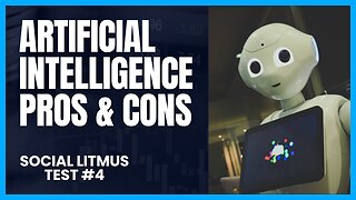 Social Litmus Test #4 - Artificial Intelligence