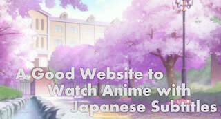 Best Websites to Watch Anime with Japanese Subtitles