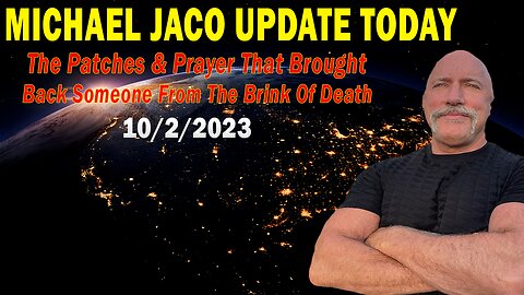 Michael Jaco Update Oct 2: "The Patches & Prayer That Brought Back Someone From The Brink Of Death"