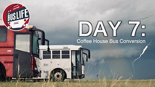 Day 7: Coffee House Bus Conversion | The Bus Life