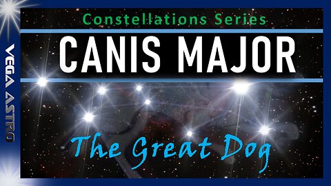 🌌CANIS MAJOR Constellation - SIRIUS, ADHARA, VY Canis Majoris & the Amazing Sights!!🌌