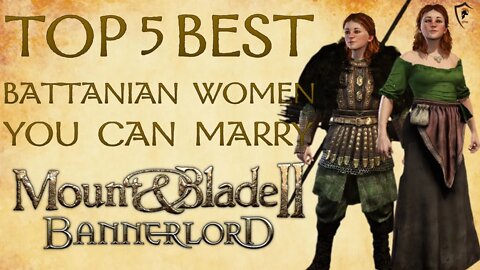 Top 5 Best Wives (Battanian) In Mount & Blade II: Bannerlord